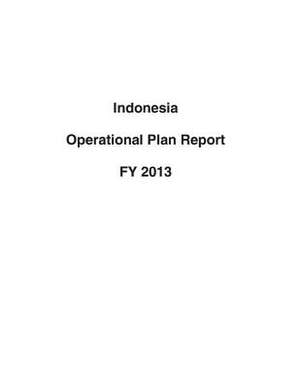 Indonesia Operational Plan Report Fy 2013 de United States Department of State