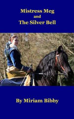 Mistress Meg and the Silver Bell de Miriam Bibby