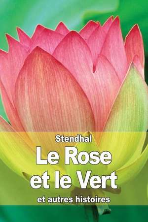 Le Rose Et Le Vert de Stendhal