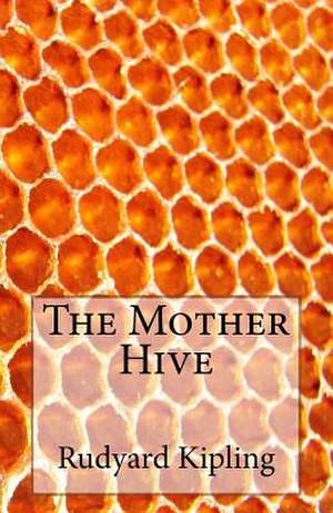 The Mother Hive de Rudyard Kipling