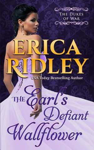 The Earl's Defiant Wallflower de Erica Ridley