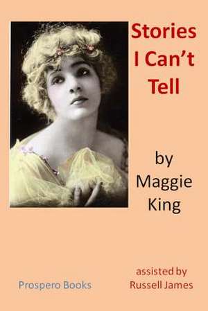 Stories I Can't Tell de Maggie King