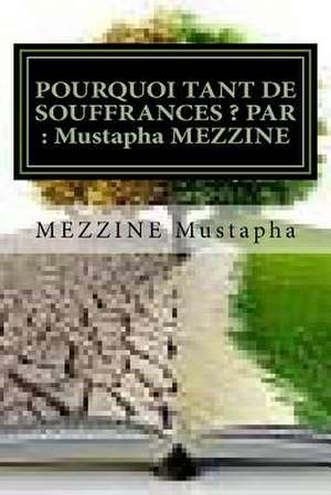 Pourquoi Tant de Souffrances ? Par de Mezzine Mustapha