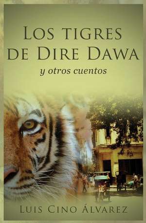 Los Tigres de Dire Dawa de Alvarez, Luis Cino