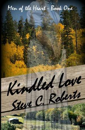 Kindled Love de Steve C. Roberts