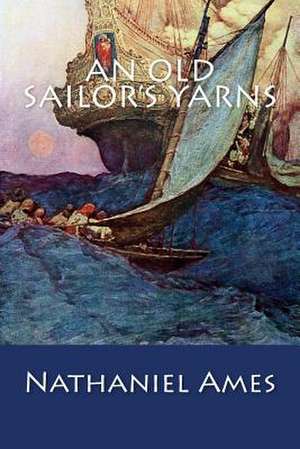 An Old Sailor's Yarns de Nathaniel Ames