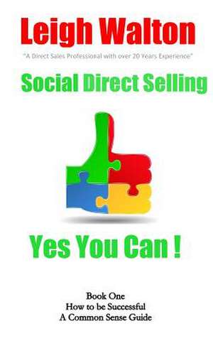 Social Direct Selling - Yes You Can! Book One de Leigh Walton