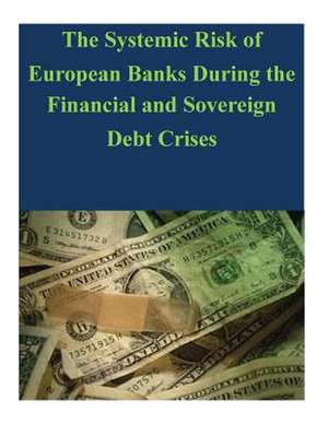 The Systemic Risk of European Banks During the Financial and Sovereign Debt Crises de Board of Governors of the Federal Reserv