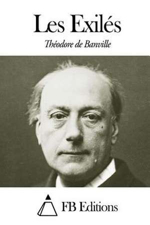 Les Exiles de Theodore De Banville