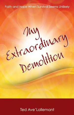 My Extraordinary Demolition de Ted Avelallemant