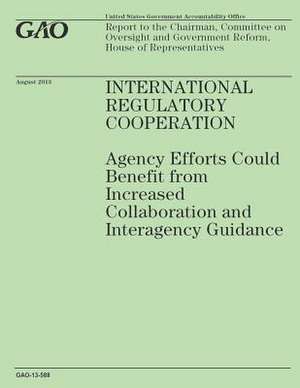 International Regulatory Cooperation de Government Accountability Office (U S )