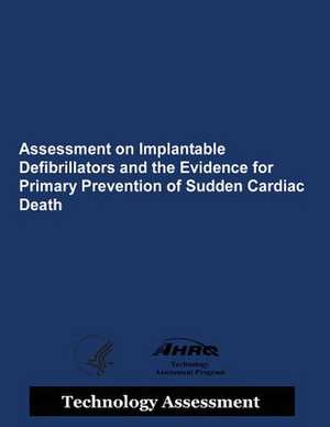 Assessment on Implantable Defibrillators and the Evidence from Primary Prevention of Sudden Cardiac Death de Agency for Healthcare Resea And Quality