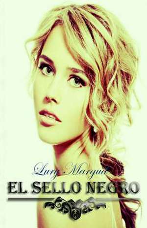 El Sello Negro (Volumen 3 Saga Los Horton) de Lury Margud