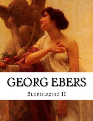 Georg Ebers, Bloemlezing II de Georg Ebers