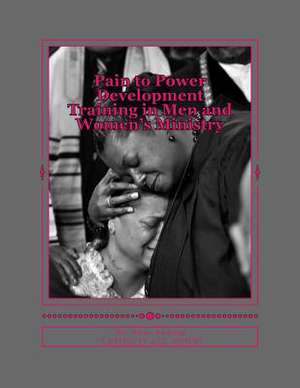 Pain to Power Development Training in Men and Women's Ministry de Dr Rose M. Sumlin