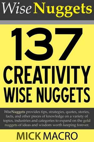 137 Creativity Wise Nuggets de Mick Macro