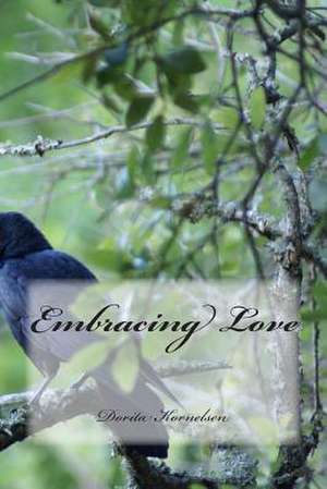 Embracing Love de Dorita Lynn Kornelsen