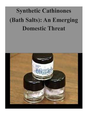 Synthetic Cathinones (Bath Salts) de U. S. Department Of Justice