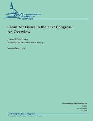 Clean Air Issues in the 113th Congress de James E. McCarthy