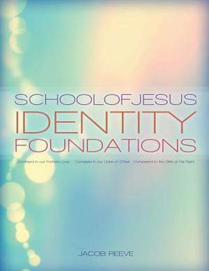 School of Jesus Identity Foundations de Jacob Reeve