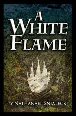 A White Flame de Nathanael Sniatecki