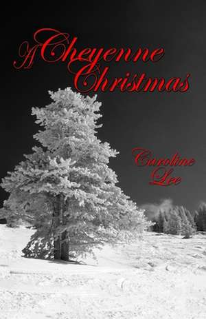 A Cheyenne Christmas de Caroline Lee