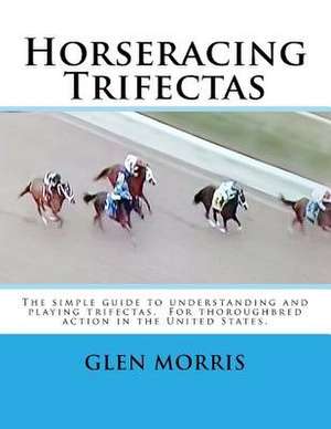 Horseracing Trifectas de Glen Morris