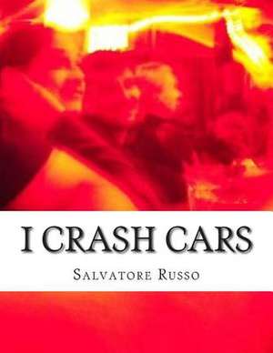 I Crash Cars de Salvatore Peter Russo