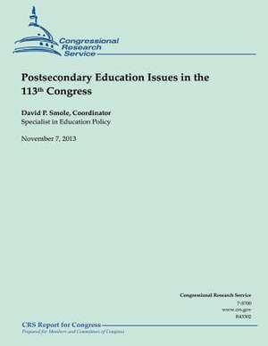 Postsecondary Education Issues in the 113th Congress de David P. Smole