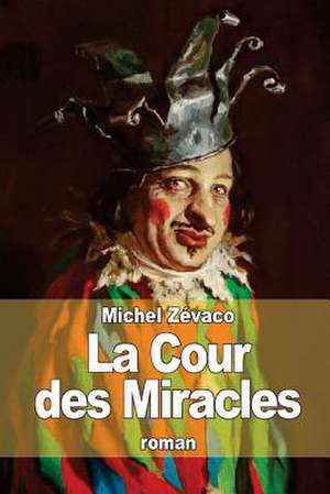 La Cour Des Miracles de Michel Zevaco