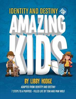 Identity and Destiny for Amazing Kids de Libby Hodge