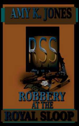 Robbery at the Royal Sloop de Amy K. Jones