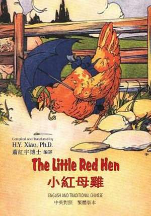 The Little Red Hen (Traditional Chinese) de H. y. Xiao Phd