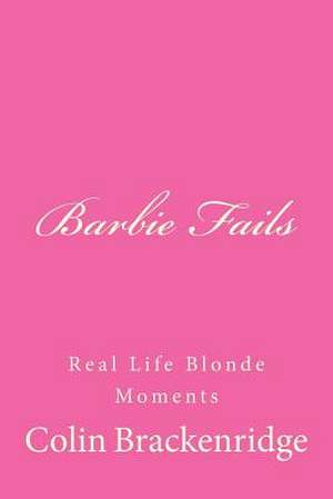 Barbie Fails de Colin Brackenridge