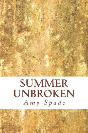 Summer Unbroken de Amy Spade