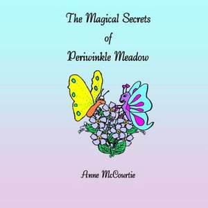 The Magical Secrets of Periwinkle Meadow de Anne McCourtie