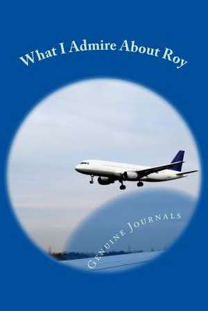 What I Admire about Roy de Genuine Journals