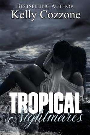 Tropical Nightmares de Kelly Cozzone