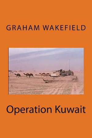 Operation Kuwait de Graham Wakefield