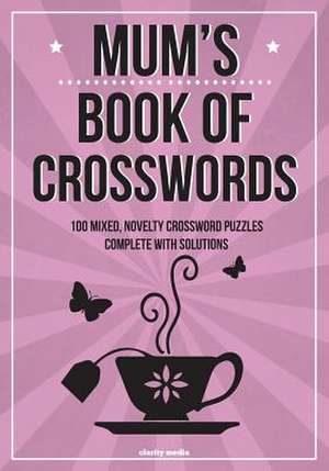 Mum's Book of Crosswords de Clarity Media