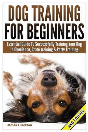 Dog Training for Beginners de James J. Jackson