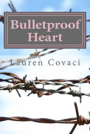 Bulletproof Heart de Lauren Covaci