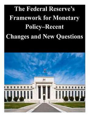 The Federal Reserve's Framework for Monetary Policy-Recent Changes and New Questions de Federal Reserve Board