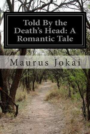 Told by the Death's Head de Maurus Jokai