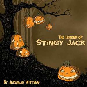 The Legend of Stingy Jack de Jeremiah Witting