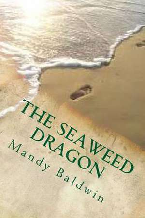 The Seaweed Dragon de Mandy Baldwin