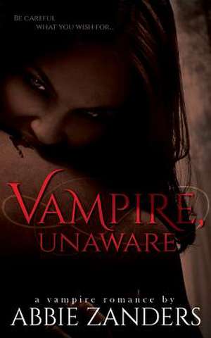 Vampire Unaware de Abbie Zanders