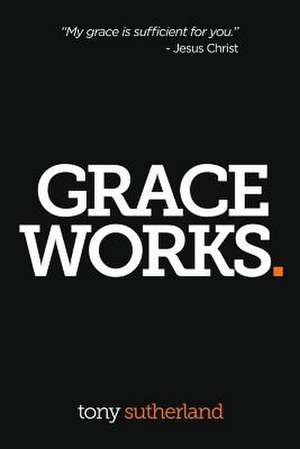 Grace Works de Tony Sutherland