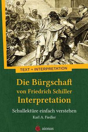 Die Burgschaft Von Friedrich Schiller. Interpretation de Karl a. Fiedler