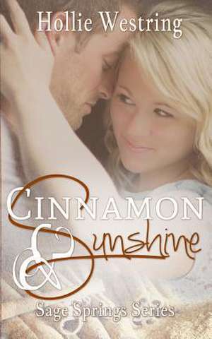 Cinnamon and Sunshine (Sage Springs Series, Book 3) de Hollie Westring